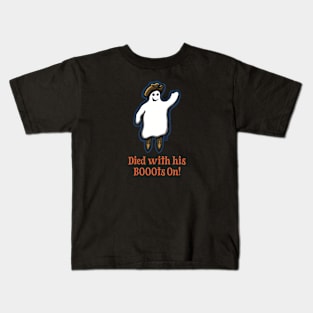 Died With His BOOOts On! Kids T-Shirt